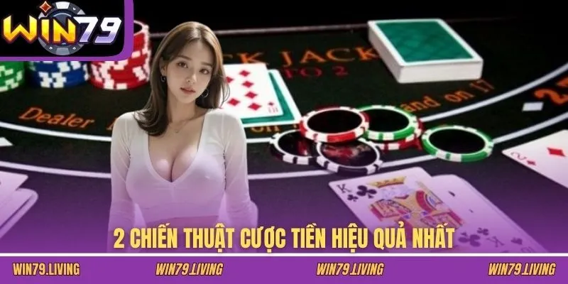 2 chiến thuật cược tiền hiệu quả nhất