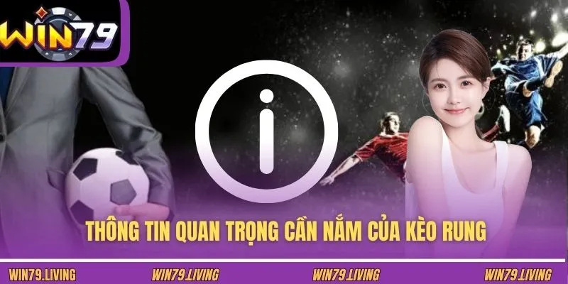 Thông tin quan trọng cần nắm của kèo rung