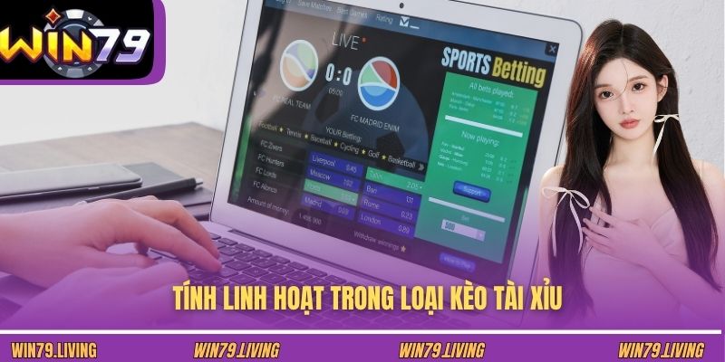 Tính linh hoạt trong loại kèo tài xỉu