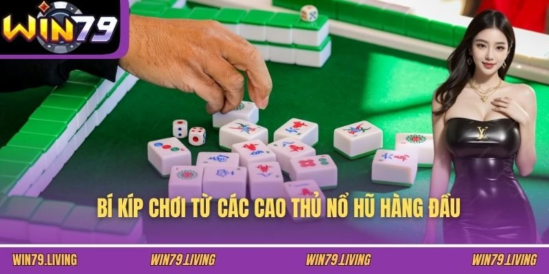 Bí kíp chơi từ các cao thủ nổ hũ hàng đầu