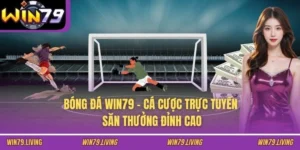 Bóng Đá WIN79 - Cá Cược Trực Tuyến Săn Thưởng Đỉnh Cao