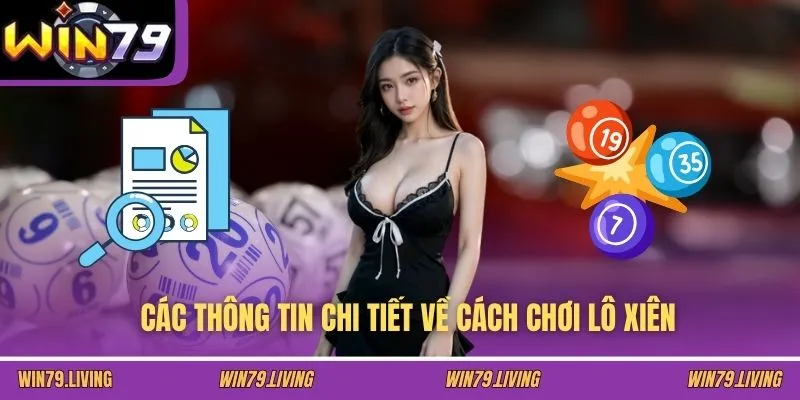 Các thông tin chi tiết về cách chơi lô xiên