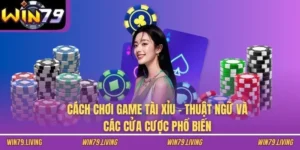 Cách Chơi Game Tài Xỉu - Thuật Ngữ Và Các Cửa Cược Phổ Biến