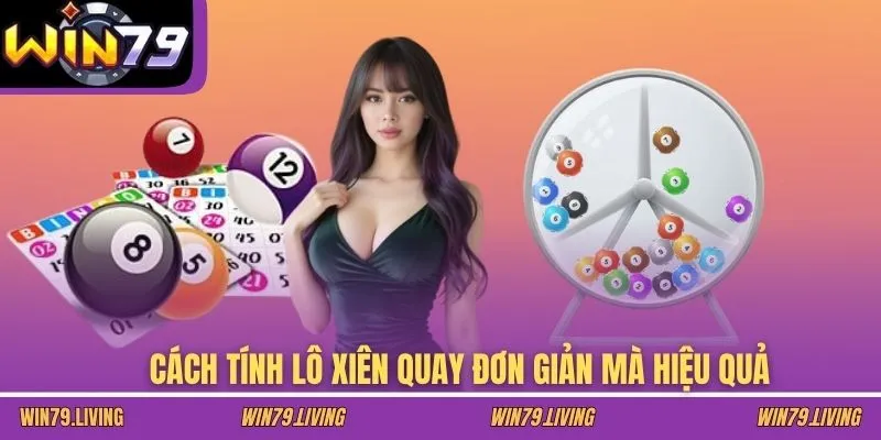 Cách tính lô xiên quay đơn giản mà hiệu quả