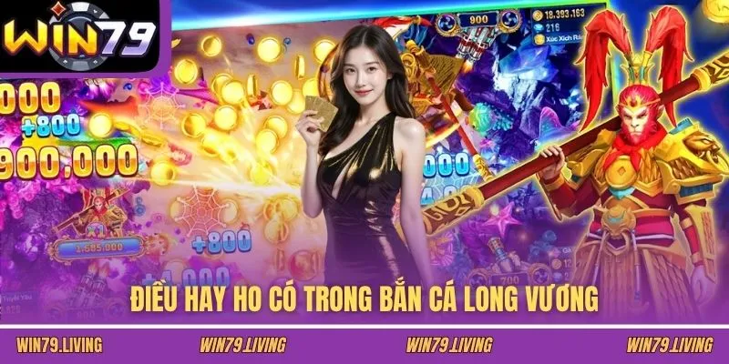 Điều hay ho có trong Bắn Cá Long Vương