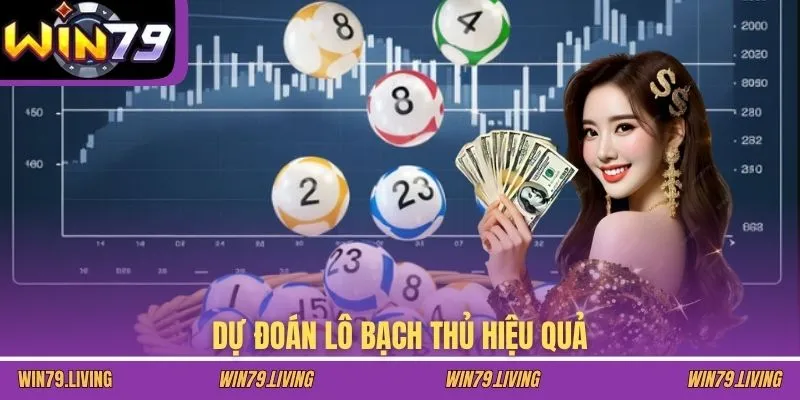 Dự đoán lô bạch thủ hiệu quả