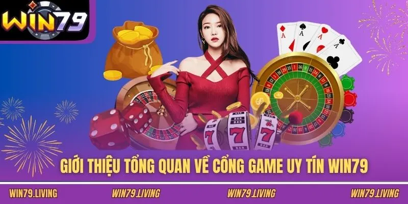 Giới thiệu tổng quan về cổng game uy tín WIN79
