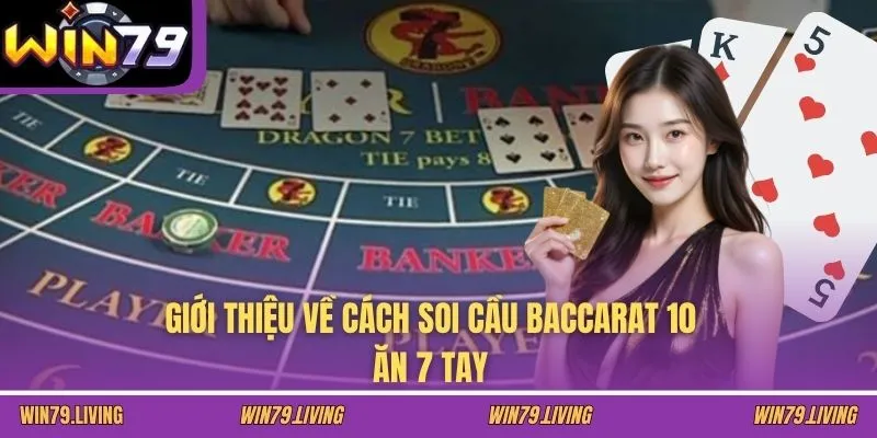 Giới thiệu về cách soi cầu Baccarat 10 ăn 7 tay
