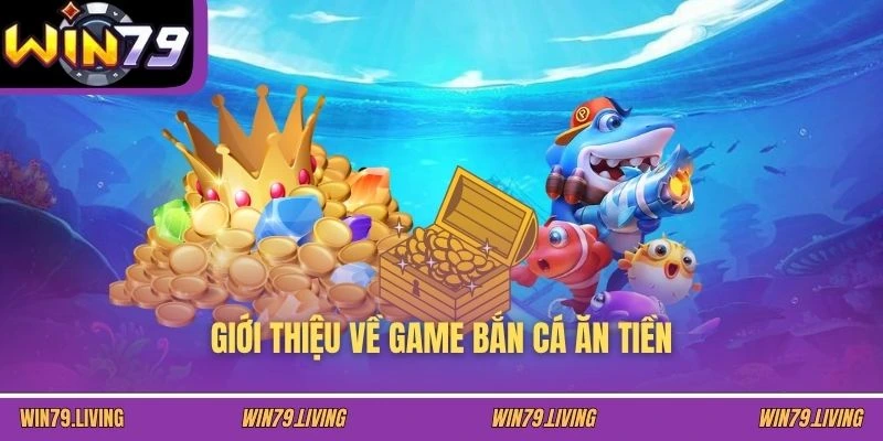 Giới thiệu game bắn cá ăn tiền