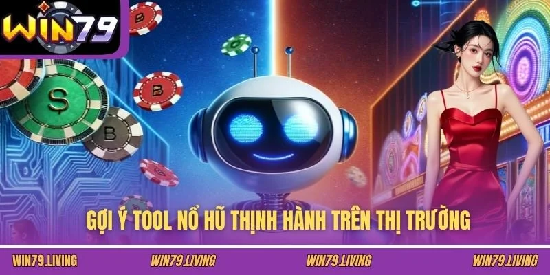 Gợi ý tool Nổ hũ thịnh hành trên thị trường