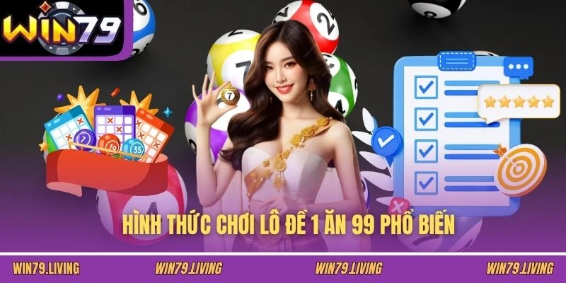 Hình thức chơi lô đề 1 ăn 99 phổ biến