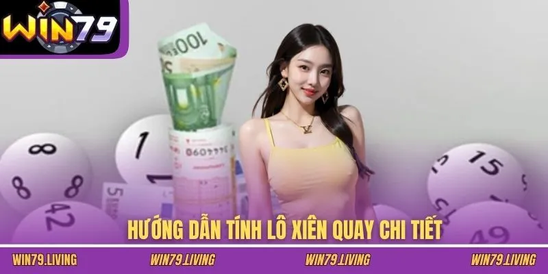Hướng dẫn tính lô xiên quay chi tiết