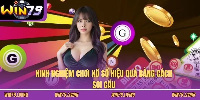 Kinh nghiệm chơi xổ số hiệu quả bằng cách soi cầu