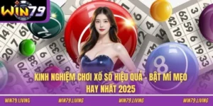 Kinh Nghiệm Chơi Xổ Số Hiệu Quả - Bật Mí Mẹo Hay Nhất 2025