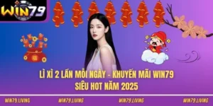 : Lì Xì 2 Lần Mỗi Ngày - Khuyến Mãi WIN79 Siêu Hot Năm 2025