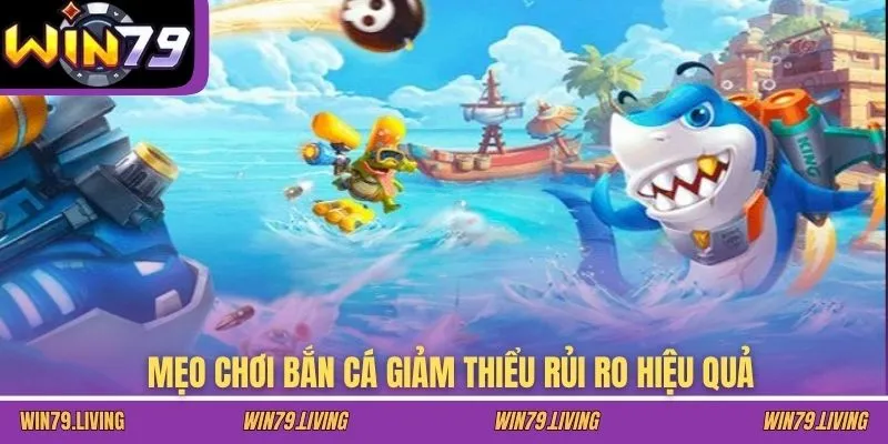 Mẹo chơi bắn cá giảm thiểu rủi ro hiệu quả