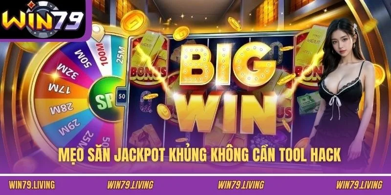 Mẹo săn Jackpot khủng không cần tool hack