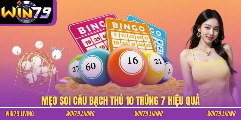 Mẹo soi cầu bạch thủ 10 trúng 7 hiệu quả
