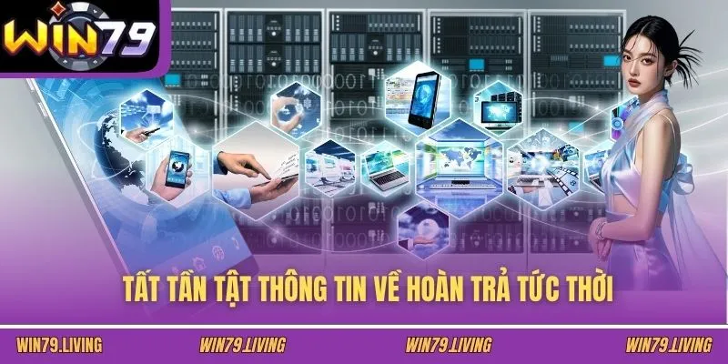 Tất tần tật thông tin về hoàn trả tức thời