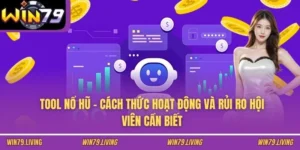 Tool Nổ Hũ - Cách Thức Hoạt Động Và Rủi Ro Hội Viên Cần Biết